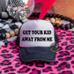 Get Your Kid Away From Me Adult Otto Foam Trucker Hat