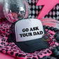Go Ask Your Dad Adult Otto Foam Trucker Hat