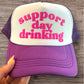 Trucker Hat -  Support Day Drinking