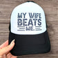 Trucker Hat -  "My Wife Beats Me"
