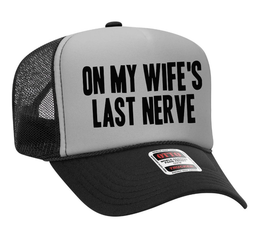 On My Wife's Last Nerve Text Adult Otto Foam Trucker Hat