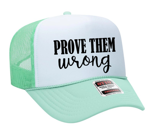 Prove Them Wrong Adult Otto Foam Trucker Hat