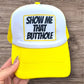 Trucker Hat -  "Show Me That Butthole"