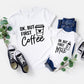 But First Coffee Tee