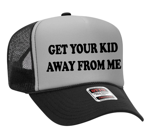 Get Your Kid Away From Me Adult Otto Foam Trucker Hat