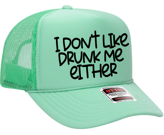 I Don't Like Drunk Me Either Adult Otto Foam Trucker Hat