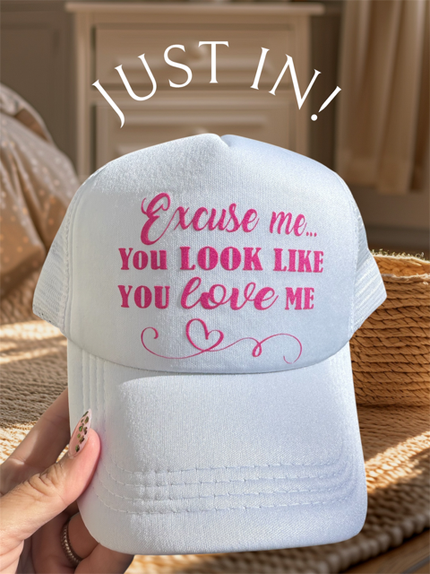 Trucker Hat -  "Excuse Me, Looks Like You Love Me"