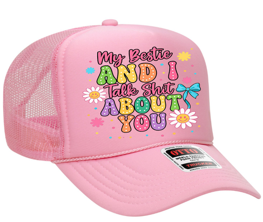 My Bestie and I Talk Shit About You Adult Otto Foam Trucker Hat