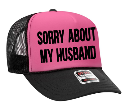 Sorry About My Husband Adult Otto Foam Trucker Hat