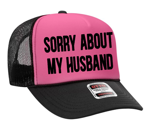 Sorry About My Husband Adult Otto Foam Trucker Hat